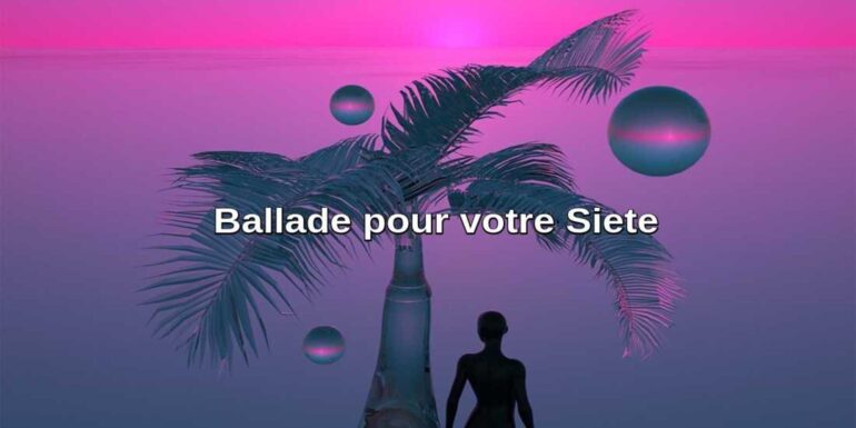 “Ballade pour votre Siete”